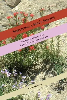 Survivre au suicide de son fils : Trouver le réconfort et l'espoir dans la foi, les amis et la communauté - Surviving a Son's Suicide: Finding Comfort and Hope in Faith, Friends, and Community