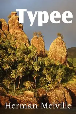 Typee, un roman des mers du Sud - Typee, a Romance of the South Seas