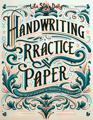 Papier d'entraînement à l'écriture manuscrite : Maîtriser l'art de l'écriture manuscrite grâce à une pratique guidée pour les débutants - Handwriting Practice Paper: Master the Art of Handwriting with Guided Practice for Beginners