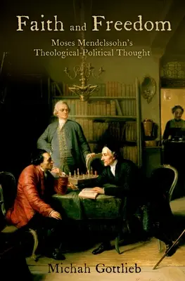 Foi et liberté : La pensée théologico-politique de Moses Mendelssohn - Faith and Freedom: Moses Mendelssohn's Theological-Political Thought
