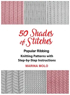 50 nuances de points - Vol 1 : Côtes populaires - 50 Shades of Stitches - Vol 1: Popular Ribbing