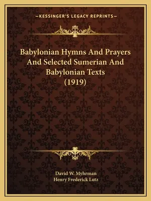 Babylonian Hymns And Prayers And Selected Sumerian And Babylonian Texts (1919)