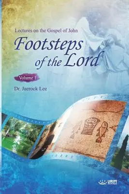 Les pas du Seigneur Ⅰ : Lectures sur l'Évangile de Jean 1 - The Footsteps of the Lord Ⅰ: Lectures on the Gospel of John 1