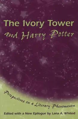 La tour d'ivoire et Harry Potter : Perspectives sur un phénomène littéraire Volume 1 - The Ivory Tower and Harry Potter: Perspectives on a Literary Phenomenon Volume 1