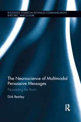 La neuroscience des messages persuasifs multimodaux : Persuader le cerveau - The Neuroscience of Multimodal Persuasive Messages: Persuading the Brain