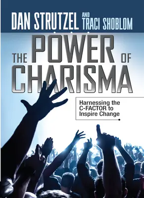 Le pouvoir du charisme : exploiter le facteur C pour inspirer le changement - The Power of Charisma: Harnessing the C-Factor to Inspire Change