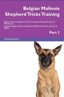 Berger Belge Malinois Trucs d'Entraînement Berger Belge Malinois Trucs et Jeux Traceur d'Entraînement & Cahier d'Entraînement. Comprend : Le berger malinois belge Mu - Belgian Malinois Shepherd Tricks Training Belgian Malinois Shepherd Tricks & Games Training Tracker & Workbook. Includes: Belgian Malinois Shepherd Mu