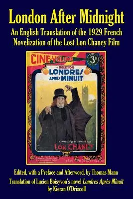 Londres après minuit : Une traduction anglaise de la version française de 1929 du film perdu de Lon Chaney - London After Midnight: An English Translation of the 1929 French Novelization of the Lost Lon Chaney Film