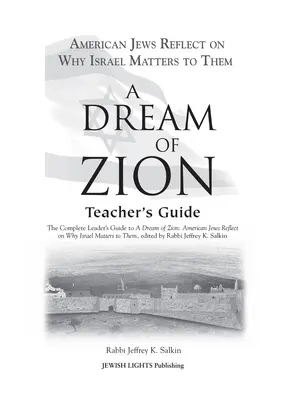 Un rêve de Sion - Guide de l'enseignant : Le guide complet de l'animateur pour un rêve de Sion : Les juifs américains réfléchissent à l'importance d'Israël pour eux - A Dream of Zion Teacher's Guide: The Complete Leader's Guide to a Dream of Zion: American Jews Reflect on Why Israel Matters to Them