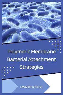 Stratégies d'attachement des bactéries aux membranes polymériques - Polymeric Membrane Bacterial Attachment Strategies