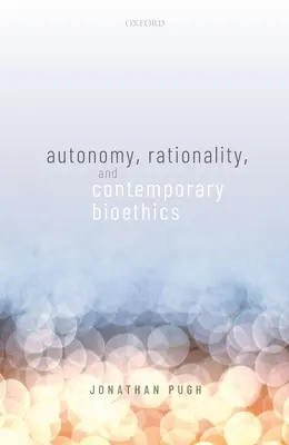 Autonomie, rationalité et bioéthique contemporaine - Autonomy, Rationality, and Contemporary Bioethics