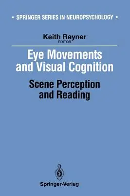 Mouvements oculaires et cognition visuelle : Perception des scènes et lecture - Eye Movements and Visual Cognition: Scene Perception and Reading