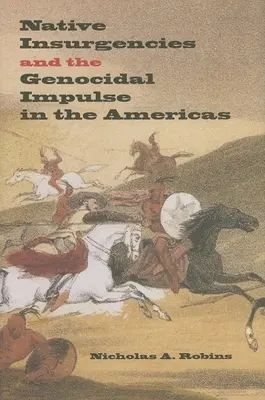 Insurrections autochtones et pulsions génocidaires dans les Amériques - Native Insurgencies and the Genocidal Impulse in the Americas