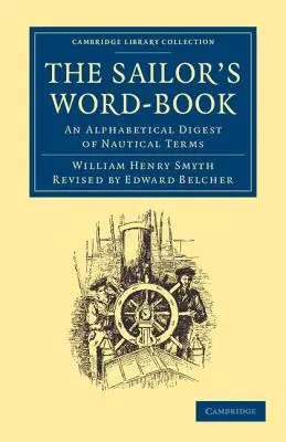 The Sailor's Word-Book : Un abrégé alphabétique des termes nautiques - The Sailor's Word-Book: An Alphabetical Digest of Nautical Terms