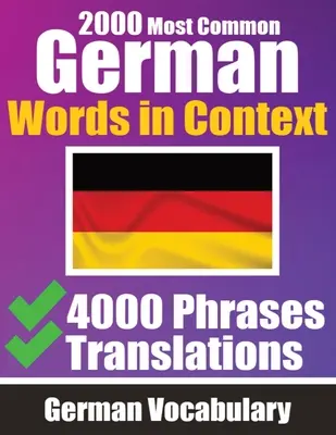 2000 mots allemands les plus courants en contexte 4000 phrases avec traduction : Votre guide essentiel pour 2000 mots à apprendre Améliorez votre vocabulaire allemand G - 2000 Most Common German Words in Context 4000 Phrases with Translation: Your Essential Guide to 2000 Must-learn Words Improve Your German Vocabulary G