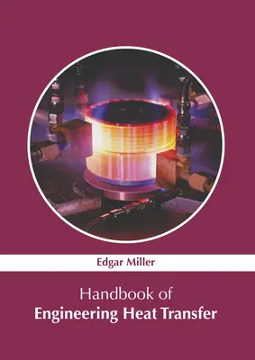 Handbook of Engineering Heat Transfer (en anglais) - Handbook of Engineering Heat Transfer