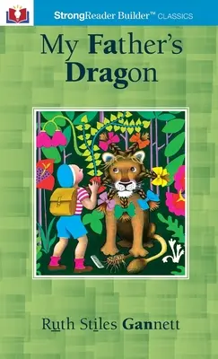 Le dragon de mon père (annoté) : Un classique de StrongReader Builder(TM) pour les lecteurs dyslexiques et en difficulté - My Father's Dragon (Annotated): A StrongReader Builder(TM) Classic for Dyslexic and Struggling Readers