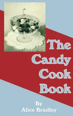 Le livre de cuisine des bonbons - The Candy Cook Book
