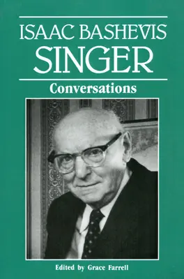 Isaac Bashevis Singer : Conversations - Isaac Bashevis Singer: Conversations