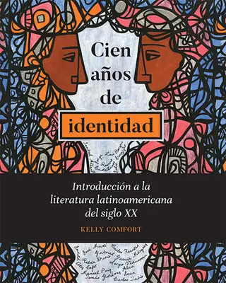 Cien aos de identidad : Introduccin a la literatura latinoamericana del siglo XX - Cien aos de identidad: Introduccin a la literatura latinoamericana del siglo XX