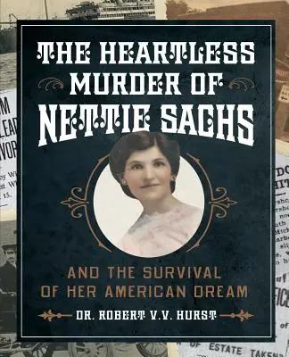 Le meurtre impitoyable de Nettie Sachs : Et la survie de son rêve américain - The Heartless Murder of Nettie Sachs: And the Survival of Her American Dream