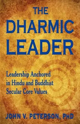 Le leader dharmique - Un leadership ancré dans les valeurs profanes hindoues et bouddhistes - The Dharmic Leader - Leadership Anchored in Hindu and Buddhist Secular Core Values