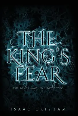 La peur du roi : La machine de laiton : Livre 2 - The King's Fear: The Brass Machine: Book Two