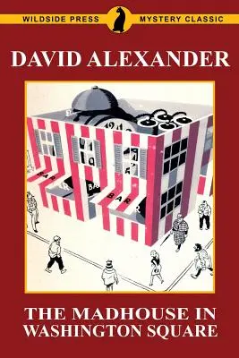 La maison de fous de Washington Square : Un mystère classique de Wildside Press - The Madhouse in Washington Square: A Wildside Press Mystery Classic