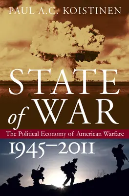 État de guerre : l'économie politique de la guerre aux États-Unis, 1945-2011 - State of War: The Political Economy of American Warfare, 1945-2011