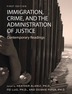 Immigration, criminalité et administration de la justice : Lectures contemporaines - Immigration, Crime, and the Administration of Justice: Contemporary Readings