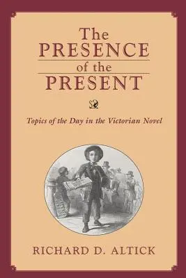 Présence du présent : Les sujets du jour dans le roman victorien - Presence of the Present: Topics of the Day in the Victorian Novel