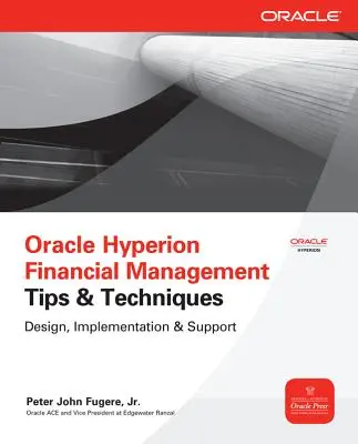 Oracle Hyperion Financial Management Tips & Techniques : Conception, mise en oeuvre et support - Oracle Hyperion Financial Management Tips & Techniques: Design, Implementation & Support