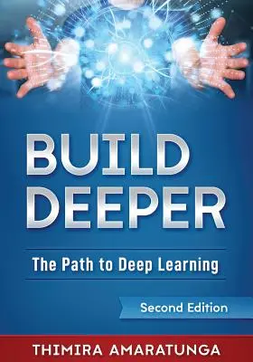 Construire en profondeur : La voie de l'apprentissage en profondeur - Build Deeper: The Path to Deep Learning