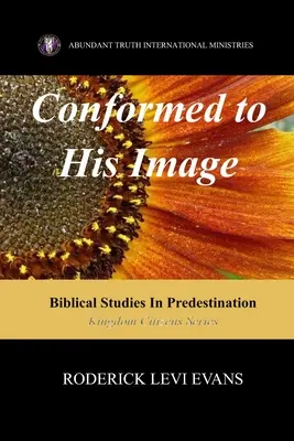 Conforme à son image : Études bibliques sur la prédestination - Conformed to His Image: Biblical Studies in Predestination