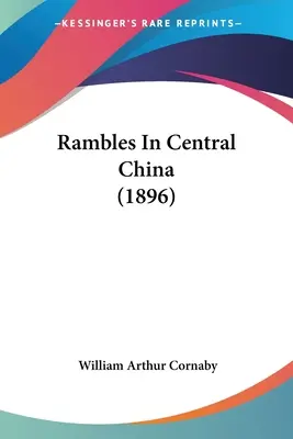 Randonnées en Chine centrale (1896) - Rambles In Central China (1896)