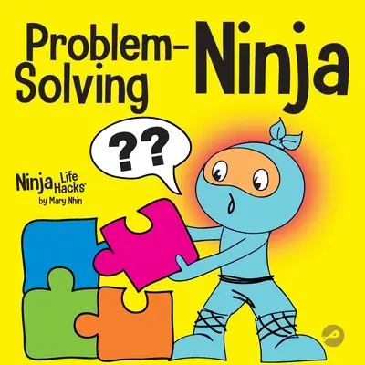 Le Ninja de la résolution de problèmes : un livre STEM pour les enfants sur la façon de devenir un résolveur de problèmes - Problem-Solving Ninja: A STEM Book for Kids About Becoming a Problem Solver