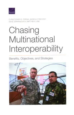 À la poursuite de l'interopérabilité multinationale : Avantages, objectifs et stratégies - Chasing Multinational Interoperability: Benefits, Objectives, and Strategies