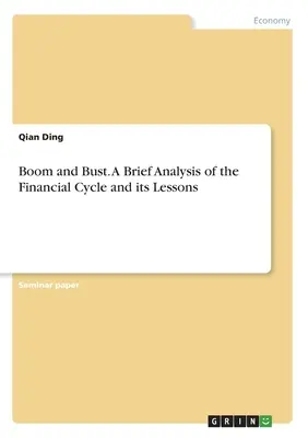 Boom et Bust. Une brève analyse du cycle financier et ses leçons - Boom and Bust. A Brief Analysis of the Financial Cycle and its Lessons