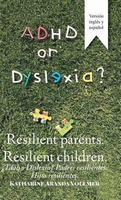 TDAH ou dyslexie ? Parents résilients. Enfants résilients : Tdah O Dislexia ? Padres Resilientes. Hijos Resilientes - Adhd or Dyslexia? Resilient Parents. Resilient Children: Tdah O Dislexia? Padres Resilientes. Hijos Resilientes