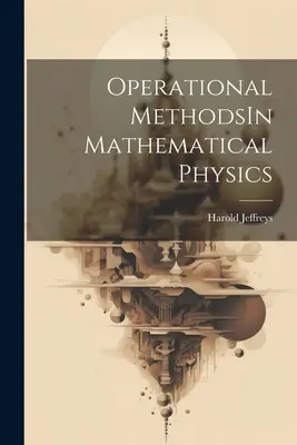 Méthodes opérationnelles en physique mathématique - Operational MethodsIn Mathematical Physics