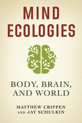 Écologies de l'esprit : Corps, cerveau et monde - Mind Ecologies: Body, Brain, and World