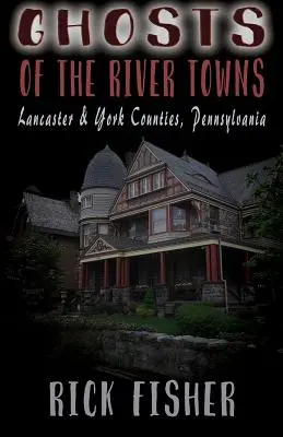 Les fantômes des villes fluviales - Ghosts of the River Towns