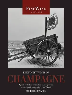 Les meilleurs vins de Champagne : Un guide des meilleures cuvées, maisons et producteurs - The Finest Wines of Champagne: A Guide to the Best Cuves, Houses, and Growers