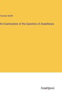 Un examen de la question de l'anéthésie - An Examination of the Question of Anaethesia