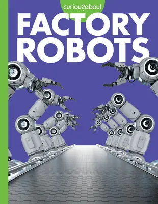 Curieux des robots d'usine - Curious about Factory Robots