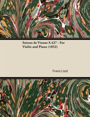 Soires de Vienne S.427 - Pour violon et piano (1852) - Soires de Vienne S.427 - For Violin and Piano (1852)