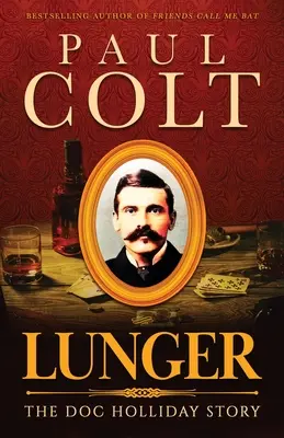 Lunger : L'histoire de Doc Holliday - Lunger: The Doc Holliday Story