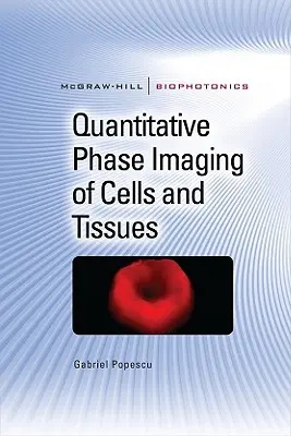 Imagerie quantitative de phase des cellules et des tissus - Quantitative Phase Imaging of Cells and Tissues