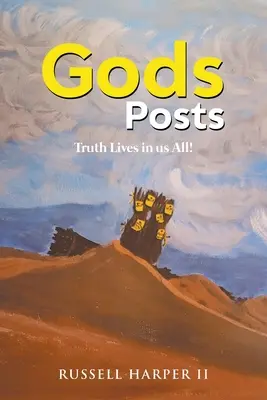 Gods Posts : La vérité vit en nous tous ! - Gods Posts: Truth Lives in us All!