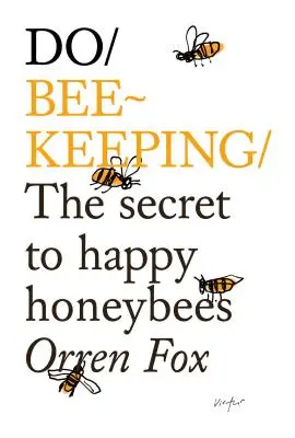 Faire de l'apiculture : Le secret des abeilles heureuses - Do Beekeeping: The Secret to Happy Honeybees